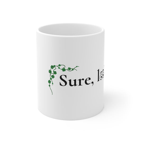 Sure, Look It! – Irish Classic Saying Mug