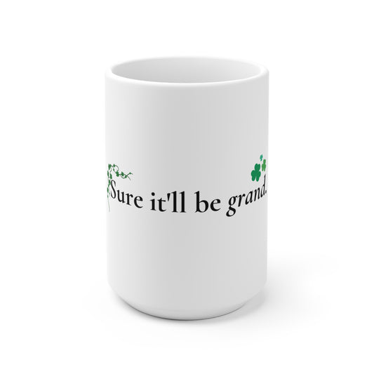 Sure It’ll Be Grand – Irish Wisdom Mug