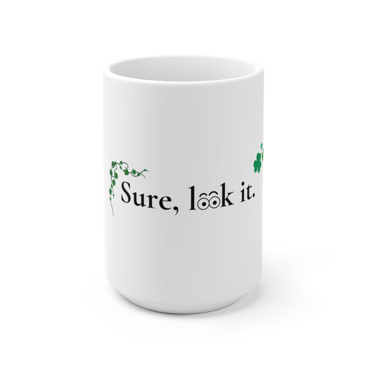 Sure, Look It! – Irish Classic Saying Mug