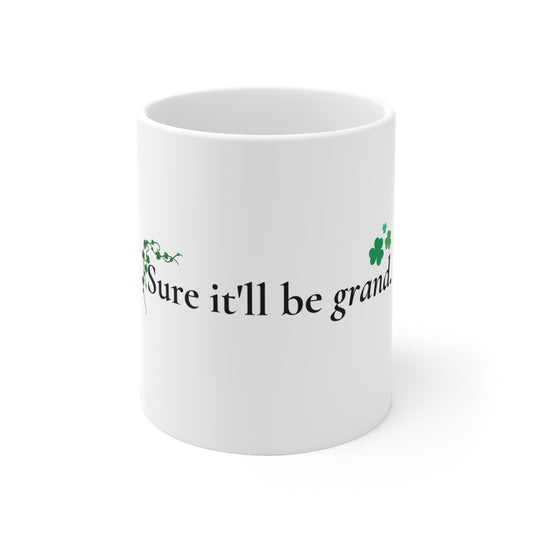 Sure It’ll Be Grand – Irish Wisdom Mug